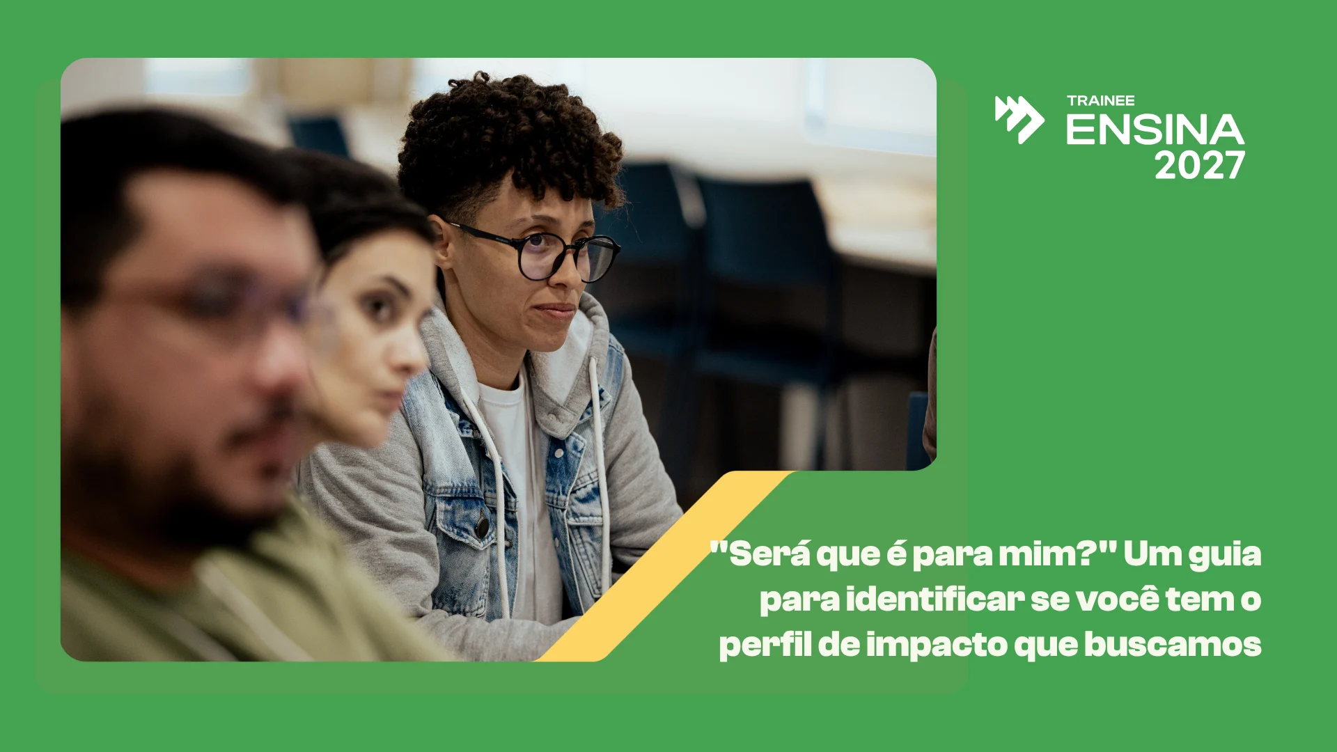 Candidato refletindo se tem o perfil de impacto do Trainee Ensina